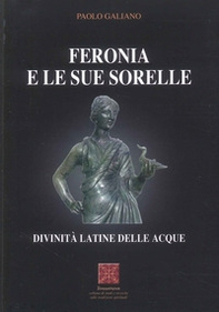 Feronia e le sue sorelle divinità latine delle acque - Librerie.coop