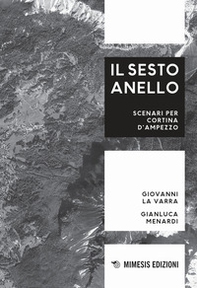 Il sesto anello. Scenari per Cortina d'Ampezzo - Librerie.coop Il sesto anello. Scenari per Cortina d'Ampezzo - Librerie.coop