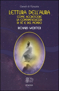 Lettura dell'aura. Come accrescere la consapevolezza di sé e del mondo - Librerie.coop