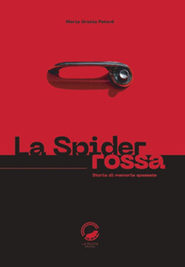 La Spider rossa. Storia di memorie spezzate - Librerie.coop La Spider rossa. Storia di memorie spezzate - Librerie.coop
