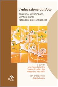 L'educazione outdoor. Territorio, cittadinanza, identità plurali fuori dalle aule scolastiche - Librerie.coop