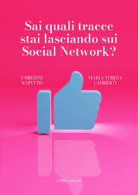 Sai quali tracce stai lasciando sui social network? - Librerie.coop
