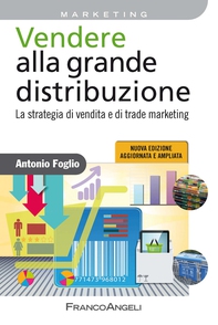 Vendere alla grande distribuzione. La strategia di vendita e di trade marketing - Librerie.coop Vendere alla grande distribuzione. La strategia di vendita e di trade marketing - Librerie.coop