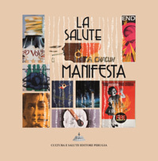 La salute manifesta. I manifesti per l'educazione alla salute del Centro Sperimentale per la promozione della salute e l'educazione sanitaria - Librerie.coop La salute manifesta. I manifesti per l'educazione alla salute del Centro Sperimentale per la promozione della salute e l'educazione sanitaria - Librerie.coop