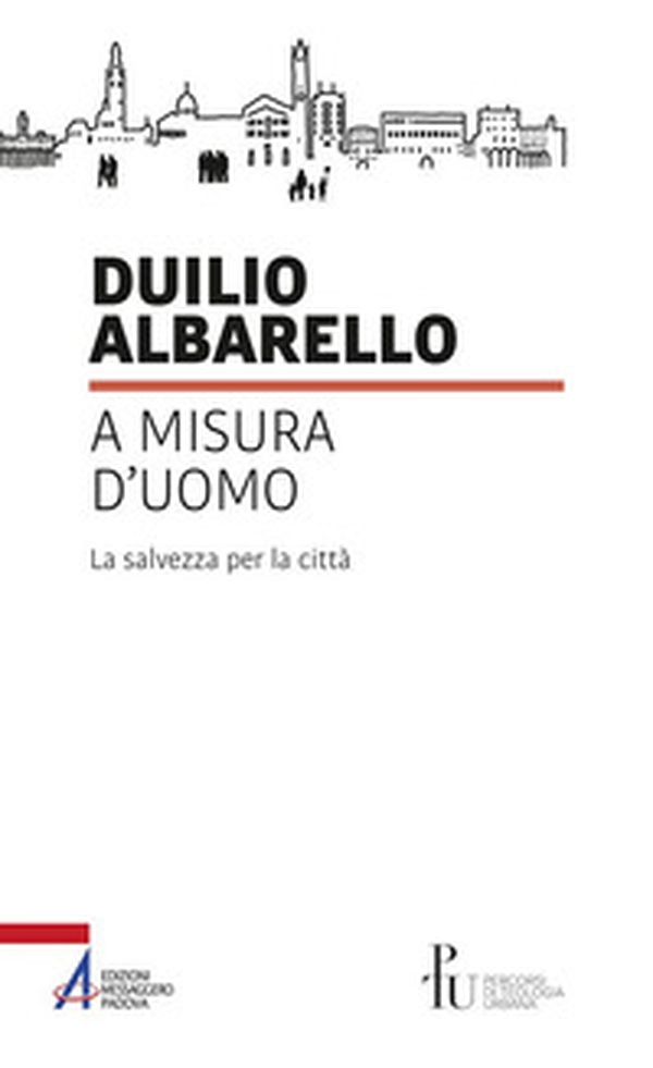 A misura d'uomo. La salvezza per la città - Librerie.coop A misura d'uomo. La salvezza per la città - Librerie.coop