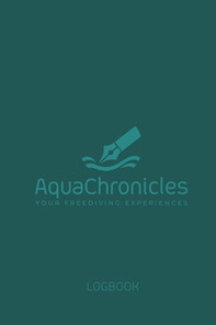 AquaChronicles. Your freediving experiences - Librerie.coop AquaChronicles. Your freediving experiences - Librerie.coop
