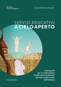Servizi educativi a cielo aperto. Linee guida per la realizzazione d'interventi nei giardini dei nidi e delle scuole dell'infanzia - Librerie.coop Servizi educativi a cielo aperto. Linee guida per la realizzazione d'interventi nei giardini dei nidi e delle scuole dell'infanzia - Librerie.coop