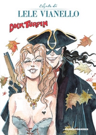 Dick Turpin e altre storie. L'arte di Lele Vianello - Vol. 2 - Librerie.coop