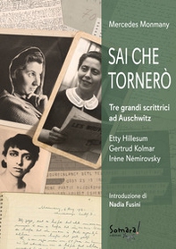 Sai che tornerò. Tre grandi scrittrici ad Auschwitz: Irène Némirovsky, Gertrud Kolmar, Etty Hillesum - Librerie.coop