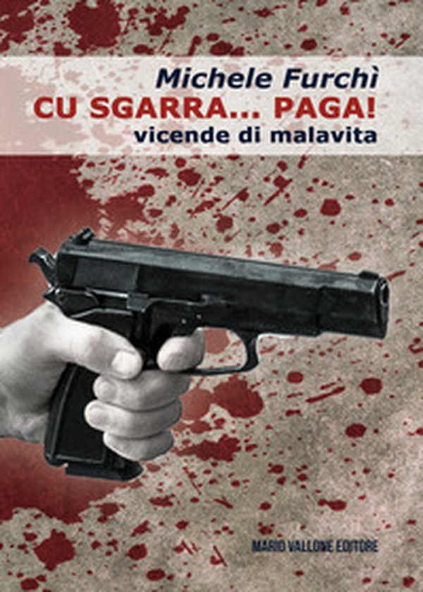 Cu sgarra... paga! Vicende di malavita - Librerie.coop Cu sgarra... paga! Vicende di malavita - Librerie.coop