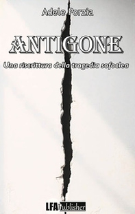Antigone. Una riscrittura della tragedia Sofoclea - Librerie.coop