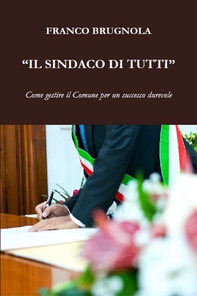 Il Sindaco di tutti - Librerie.coop Il Sindaco di tutti - Librerie.coop
