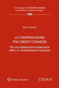 La compensazione fra crediti connessi. Per una rielaborazione sistematica della c.d. compensazione impropria - Librerie.coop La compensazione fra crediti connessi. Per una rielaborazione sistematica della c.d. compensazione impropria - Librerie.coop