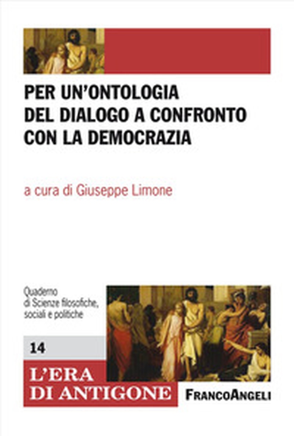 Per un'ontologia del dialogo a confronto con la democrazia - Librerie.coop Per un'ontologia del dialogo a confronto con la democrazia - Librerie.coop