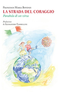 La strada del coraggio. Parabola di un virus - Librerie.coop