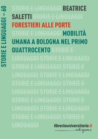 Forestieri alle porte. Mobilità umana a Bologna nel primo Quattrocento - Librerie.coop