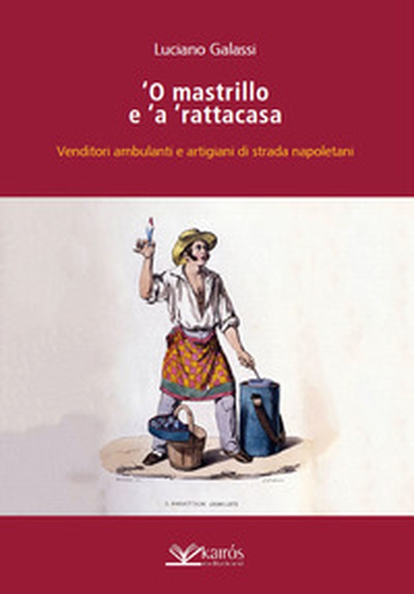 O mastrillo e 'a ' rattacasa. Venditori ambulanti e artigiani di strada napoletani - Librerie.coop O mastrillo e 'a ' rattacasa. Venditori ambulanti e artigiani di strada napoletani - Librerie.coop