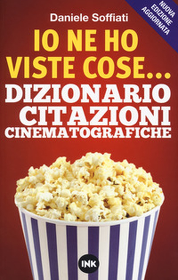 Io ne ho viste cose... Dizionario delle citazioni cinematografiche - Librerie.coop Io ne ho viste cose... Dizionario delle citazioni cinematografiche - Librerie.coop