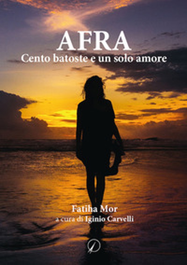 AFRA. Cento batoste e un solo amore - Librerie.coop AFRA. Cento batoste e un solo amore - Librerie.coop