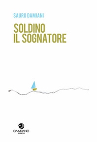 Soldino il sognatore - Librerie.coop Soldino il sognatore - Librerie.coop