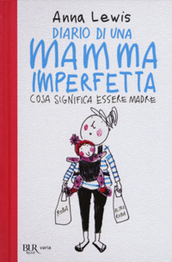 Diario di una mamma imperfetta. Cosa significa essere madre - Librerie.coop Diario di una mamma imperfetta. Cosa significa essere madre - Librerie.coop