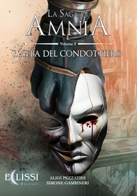 L'alba del condottiero. La saga di Amnia - Vol. 5 - Librerie.coop