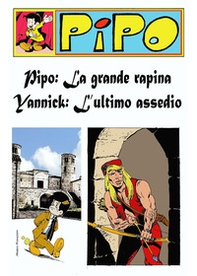 Pipo: la grande rapina-Yannick: l'ultimo assedio - Librerie.coop