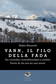 Vann, il filo della fada. Da contadini contrabbandieri a soldati. Storie di chi non ha una storia - Librerie.coop