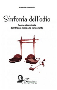 Sinfonia del'odio. Donne sterminate dall'opera lirica alle canzonette - Librerie.coop