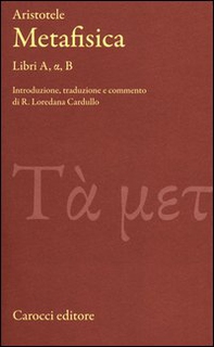Metafisica. Libri A, alfa, B. Testo greco a fronte - Librerie.coop