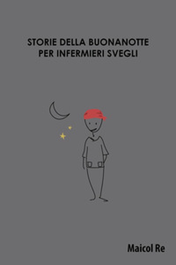 Storie della buonanotte per infermieri svegli - Librerie.coop Storie della buonanotte per infermieri svegli - Librerie.coop