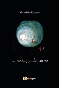La nostalgia del corpo - Librerie.coop