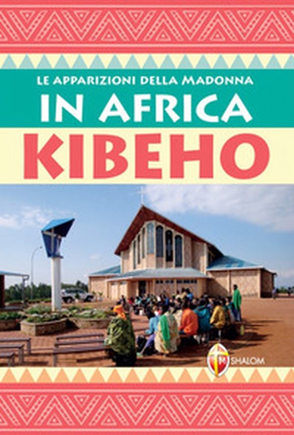 Le apparizioni della Madonna in Africa Kibeho - Librerie.coop Le apparizioni della Madonna in Africa Kibeho - Librerie.coop
