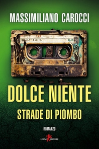 Dolce niente. Strade di piombo - Librerie.coop