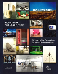 News from the near future. The 30 years of Fondazione Sandretto Re Rebaudengo - Librerie.coop