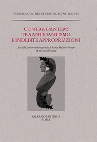 Contra Dantem: tra antidantismo e indebite riappropriazioni. Atti del Convegno internazionale di Roma-Milano-Friburgo (16-17 novembre 2020) - Librerie.coop Contra Dantem: tra antidantismo e indebite riappropriazioni. Atti del Convegno internazionale di Roma-Milano-Friburgo (16-17 novembre 2020) - Librerie.coop