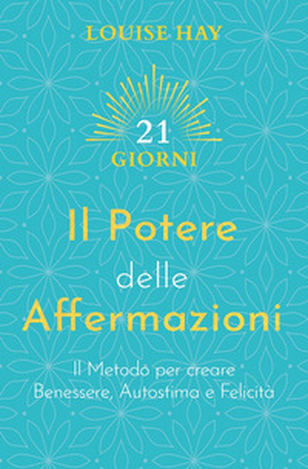 Il potere delle affermazioni. Il metodo per creare benessere, autostima e felicità - Librerie.coop Il potere delle affermazioni. Il metodo per creare benessere, autostima e felicità - Librerie.coop