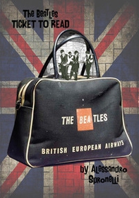 The Beatles. Ticket to read. A wonderful trip through a full Beatles tickets collection - Librerie.coop The Beatles. Ticket to read. A wonderful trip through a full Beatles tickets collection - Librerie.coop