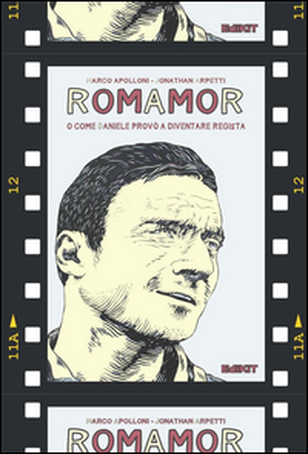 RomAmoR o come Daniele provò a diventare regista - Librerie.coop RomAmoR o come Daniele provò a diventare regista - Librerie.coop