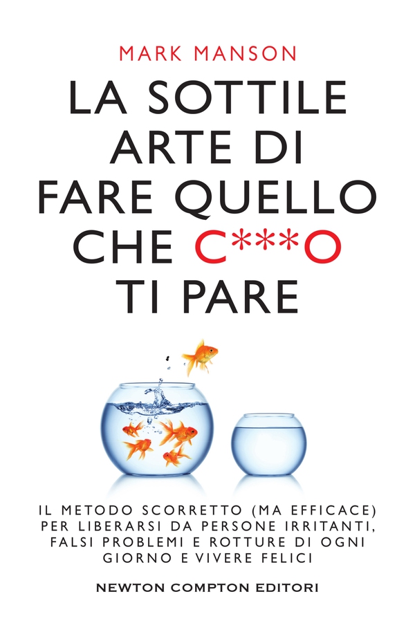 La sottile arte di fare quello che c***o ti pare - Librerie.coop La sottile arte di fare quello che c***o ti pare - Librerie.coop