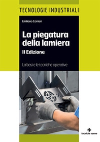 La piegatura della lamiera. Le basi e le tecniche operative - Librerie.coop