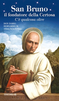 San Bruno il fondatore della Certosa. C'è qualcosa oltre - Librerie.coop San Bruno il fondatore della Certosa. C'è qualcosa oltre - Librerie.coop
