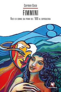 Fimmini. Volti di donne dai primi del '900 al dopoguerra - Librerie.coop Fimmini. Volti di donne dai primi del '900 al dopoguerra - Librerie.coop