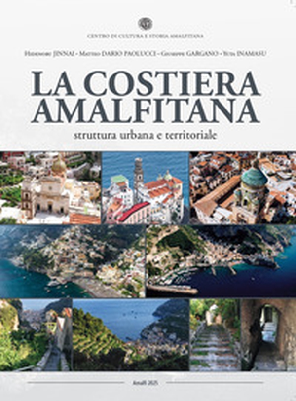 La Costiera Amalfitana. Struttura urbana e territoriale - Librerie.coop