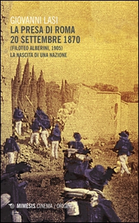 La presa di Roma 20 settembre 1870 (Filoteo Alberini, 1905). La nascita di una nazione - Librerie.coop La presa di Roma 20 settembre 1870 (Filoteo Alberini, 1905). La nascita di una nazione - Librerie.coop