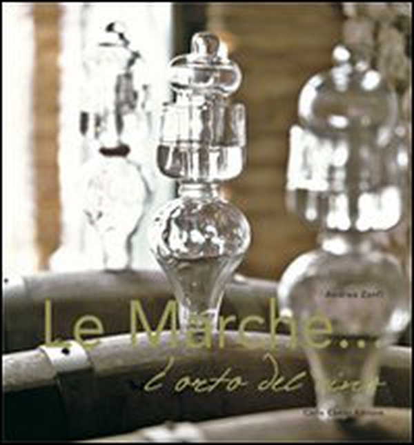 Le Marche... l'orto del vino - Librerie.coop Le Marche... l'orto del vino - Librerie.coop