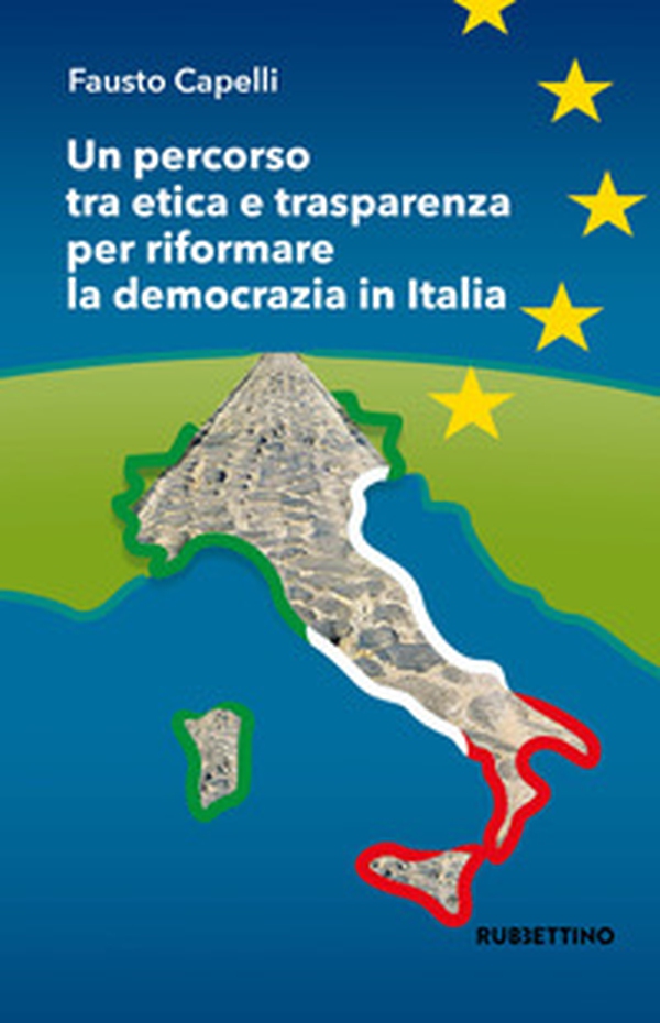 Un percorso tra etica e trasparenza per riformare la democrazia in Italia - Librerie.coop Un percorso tra etica e trasparenza per riformare la democrazia in Italia - Librerie.coop