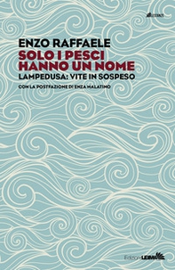 Solo i pesci hanno un nome. Enza Malatino, cuore e cure a Lampedusa - Librerie.coop