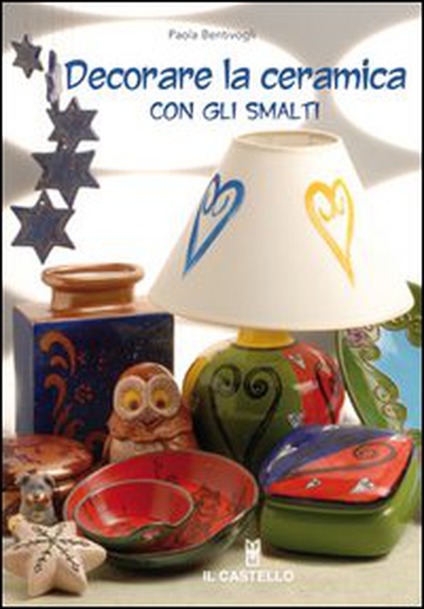 Decorare la ceramica con gli smalti - Librerie.coop Decorare la ceramica con gli smalti - Librerie.coop