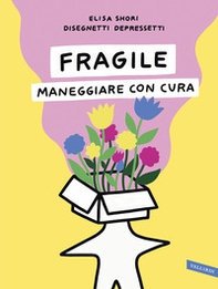 Fragile. Maneggiare con cura - Librerie.coop